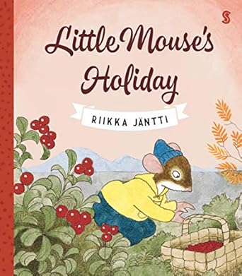 Little Mouse Holiday By Rikka Jantti