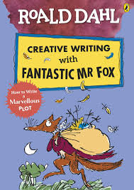 Roald Dahl Creative Writing with Fantastic Mr Fox: How to Write a Marvellous Plot