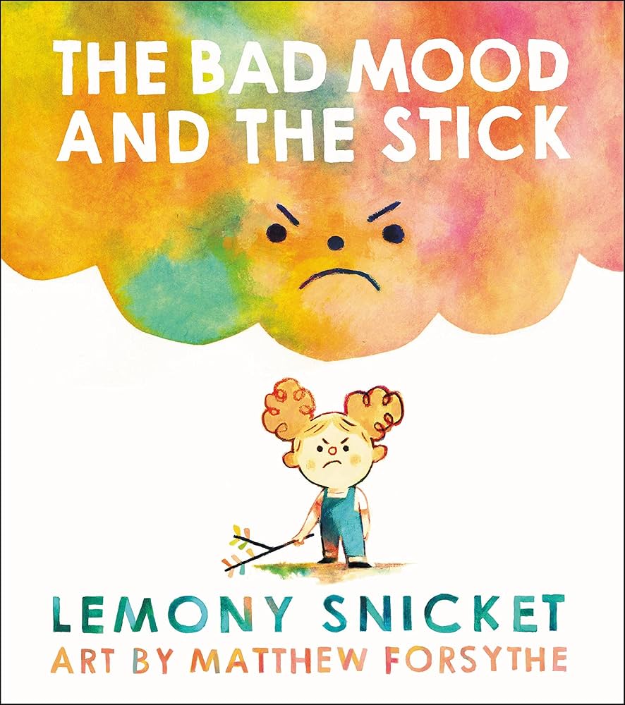 The Bad Mood and the Stick by Daniel Handler