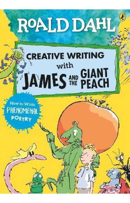 Roald Dahl Creative Writing with James and the Giant Peach: How to Write Phenomenal Poetry