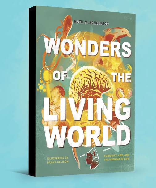 Wonders of the Living World (Text Only Version): Curiosity, Awe, and the Meaning of Life
Book by Ruth Bancewicz