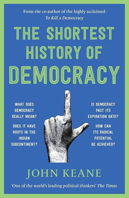 The Shortest History of Democracy: 4,000 Years of Self-Government by John Keane