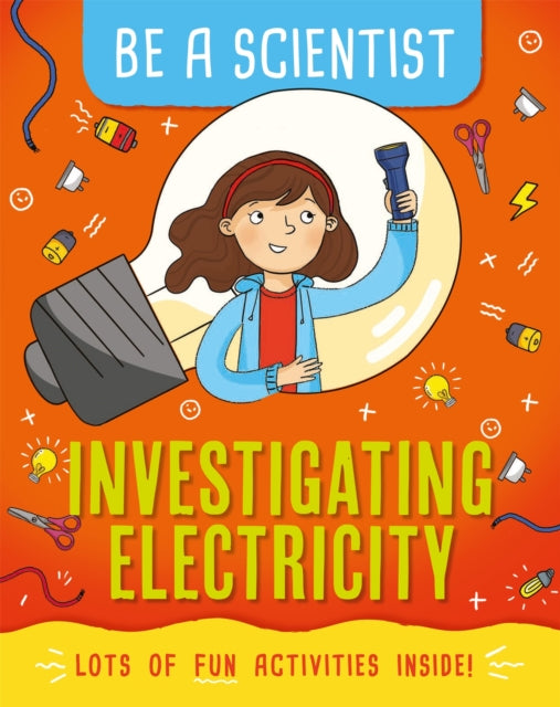 Be a Scientist: Investigating Electricity
by Jacqui Bailey