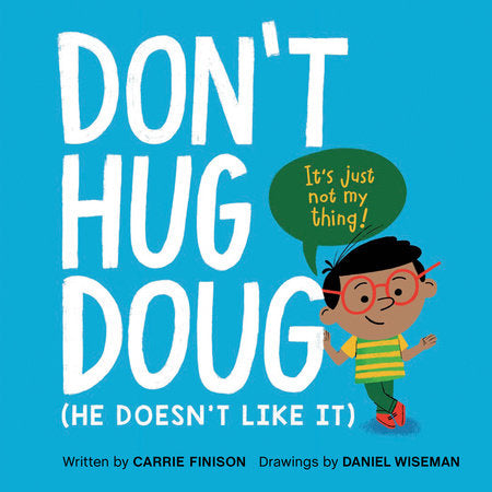 Don't Hug Doug
(He Doesn't Like It)