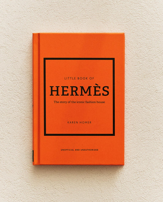 The Little Book of Hermès: The Story of the Iconic Fashion House
