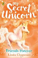 My Secret Unicorn: Friends Forever by Linda Chapman