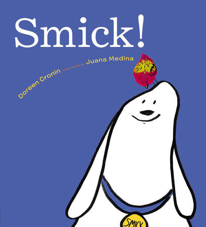 Smick! by Doreen Cronin, illustrated by Juana Medina