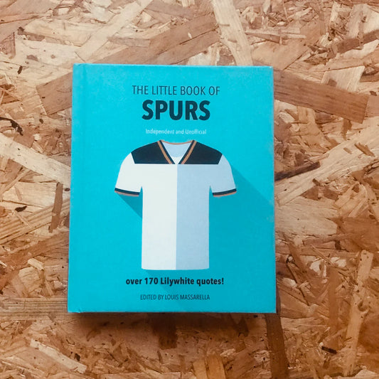 The Little Book of Spurs: Bursting with Over 170 Lilywhite Quotes