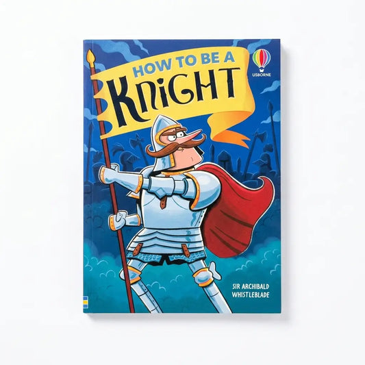 USBORNE How to Be a Knight