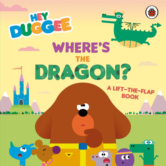 Hey Duggee: Where's the Dragon?
A Lift-the-Flap Book