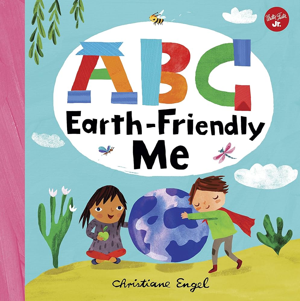 ABC for Me: ABC Earth-Friendly Me
Book by Christiane Engel (award winning book)