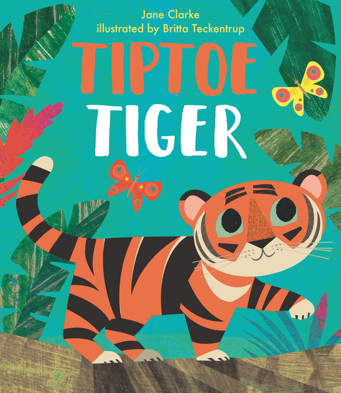 Tiptoe Tiger by Jane E. Clarke