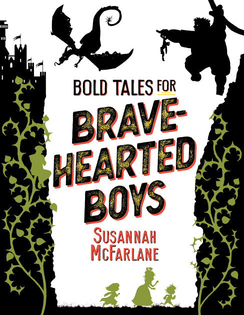 Bold Tales for Brave-hearted Boys

by Susannah McFarlane