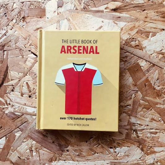 The Little Book of Arsenal: Over 170 hotshot quotes!