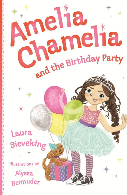 Amelia Chamelia and the Birthday Party: Amelia Chamelia by Laura Sieveking