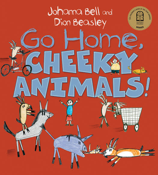 Go Home, Cheeky Animals! by Joanna Bell