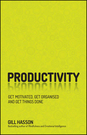Productivity: Get Motivated, Get Organised and Get Things Done
 by Gill Hasson