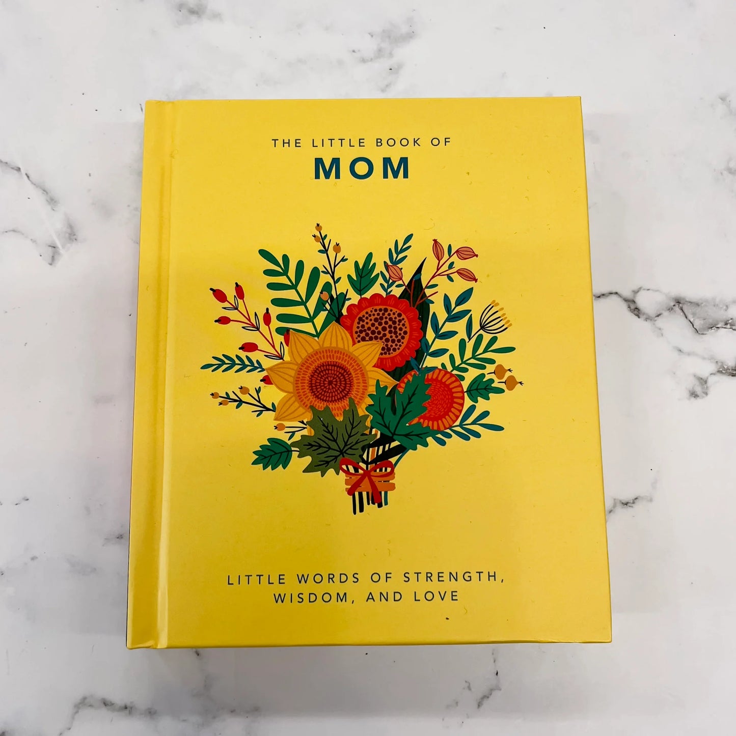 The Little Book of Mom: Little Words of Strength, Wisdom and Love