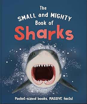 The Small and Mighty Book of Sharks: Pocket-sized books, MASSIVE facts!
