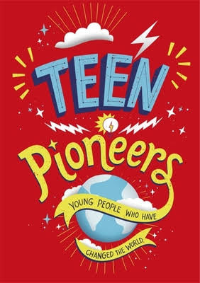 Teen Pioneers – Young People Who Have Changed The World by Ben Hubbard