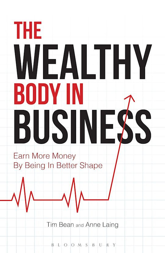 The Wealthy Body In Business
Earn More Money By Being In Better Shape