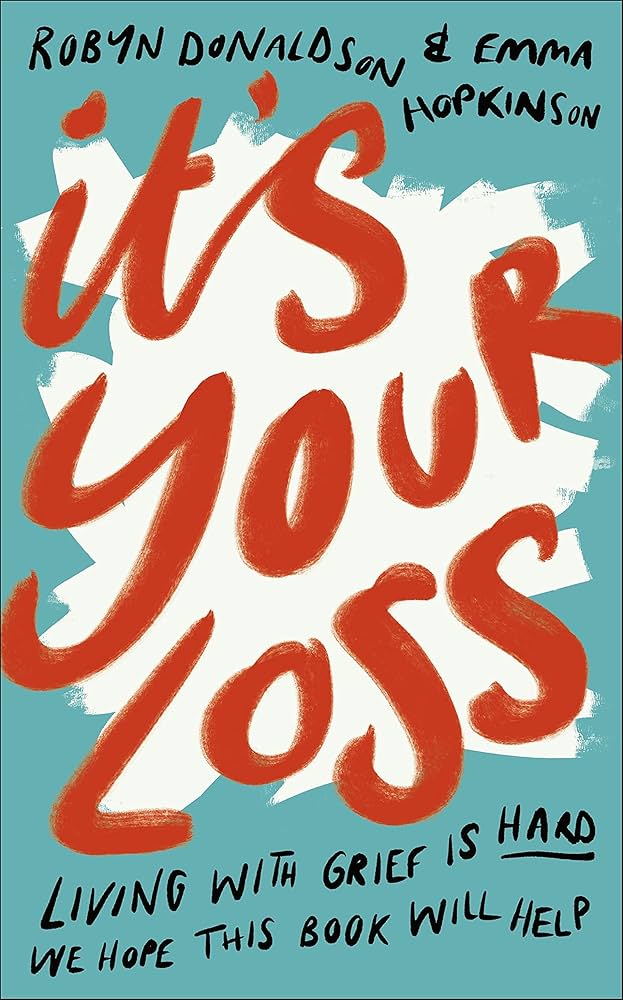 It's Your Loss: Living With Grief Is Hard. We Hope This Book Will Help.