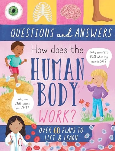 How Does The Human Body Work? - Children’s Question & Answer Book