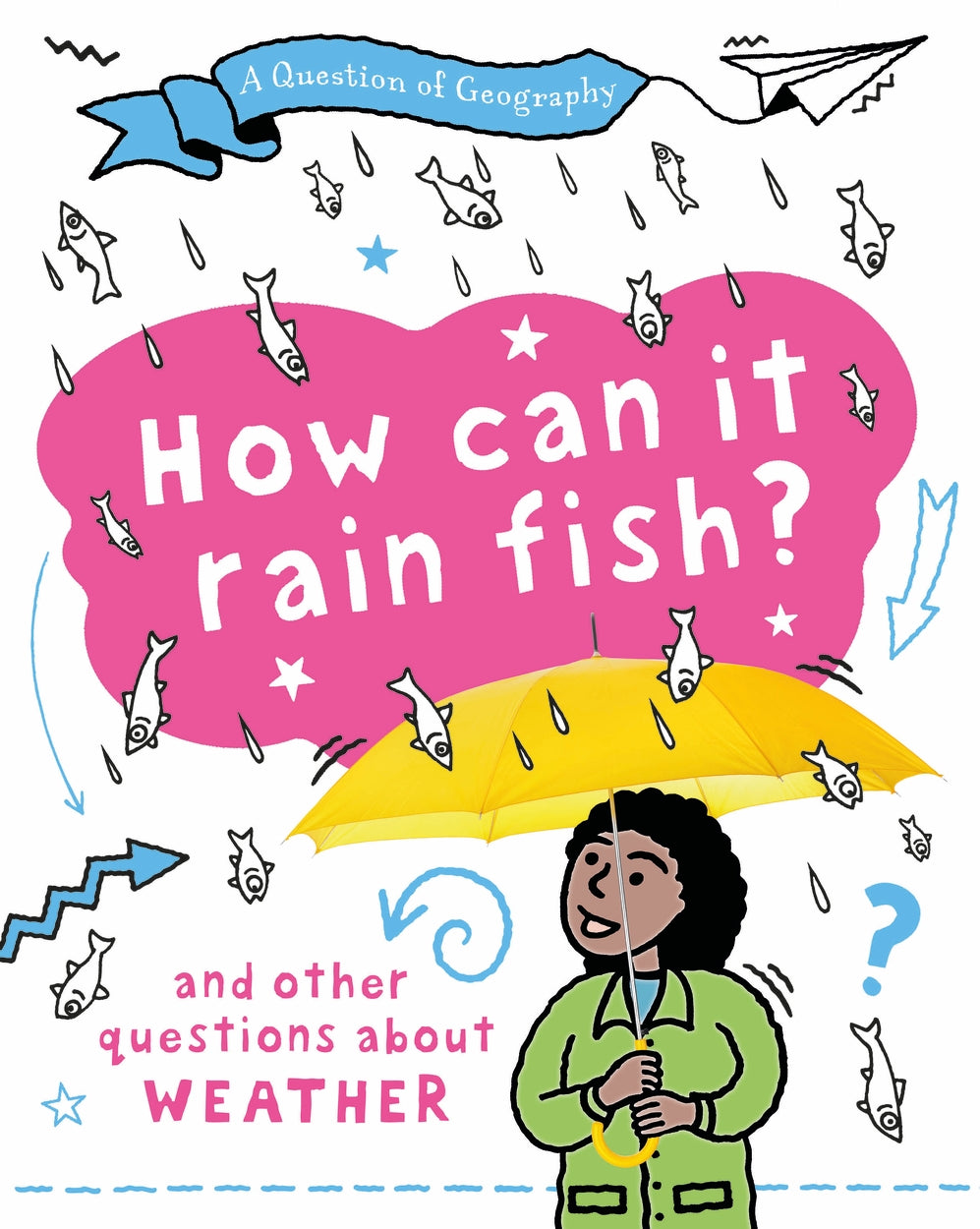 A Question of Geography: How Can it Rain Fish? by Clive Gifford
