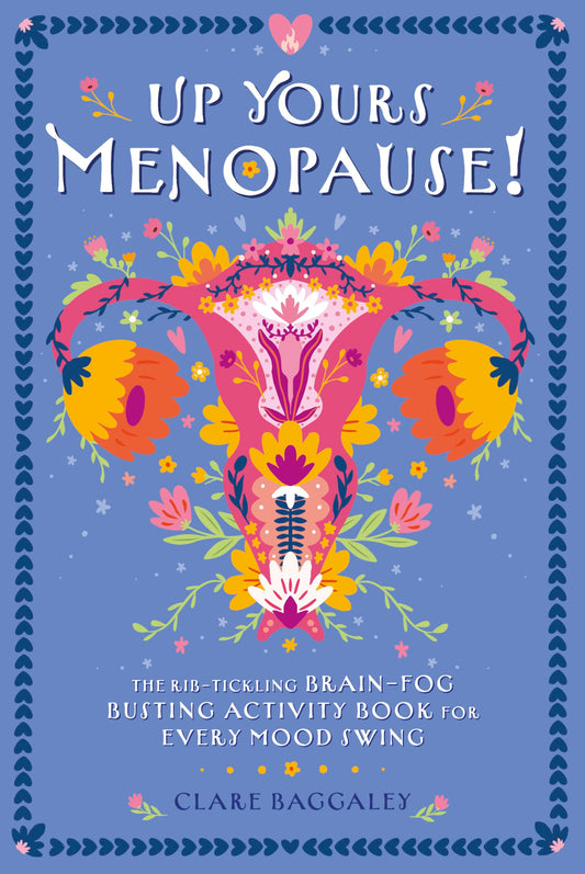 Up Yours Menopause ! - The Rib Tickling Brain - Fog Busting Activity Book for Every Mood Swing