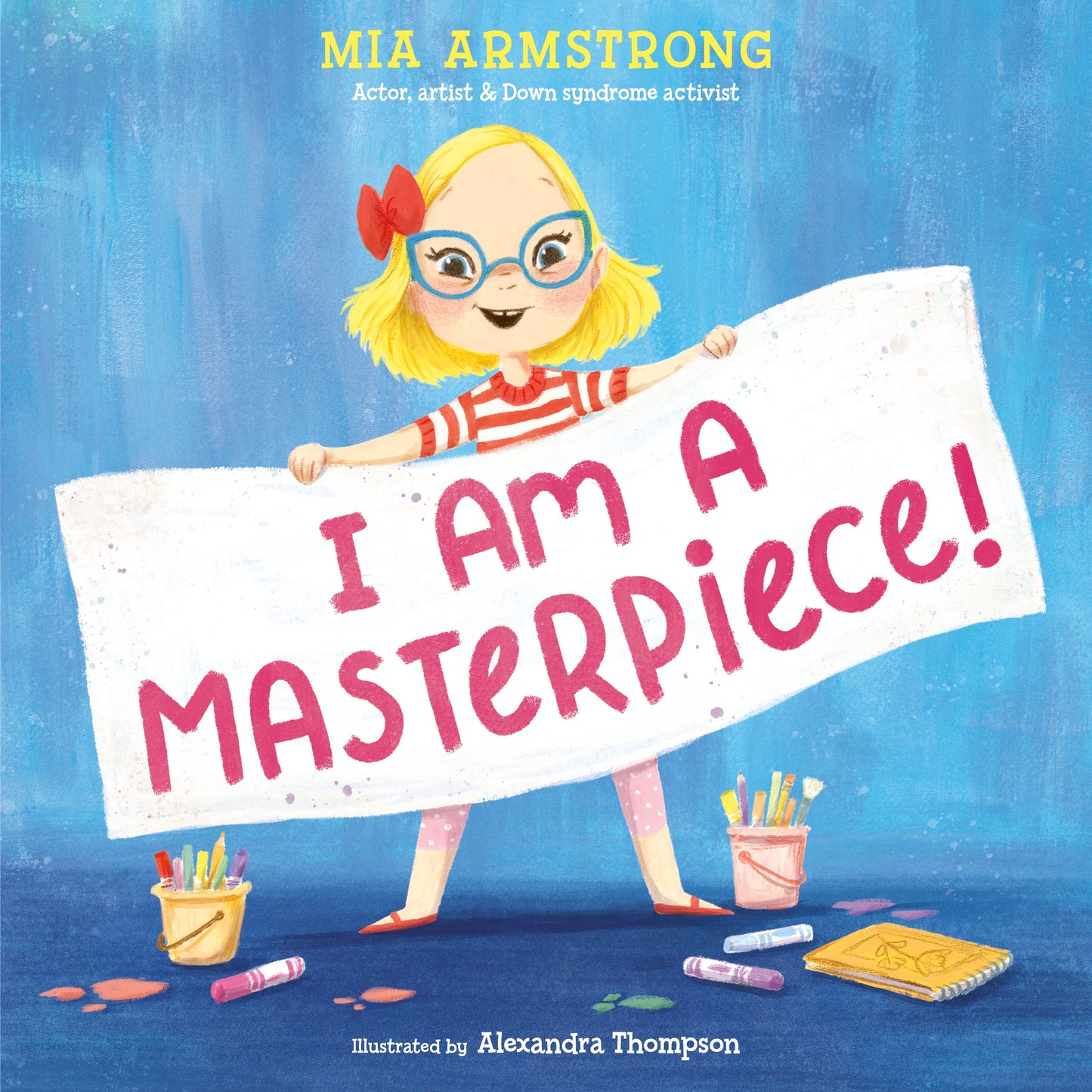 Mia Armstrong and 1 more
I Am a Masterpiece!: An Empowering Story About Inclusivity and Growing Up with Down Syndrome