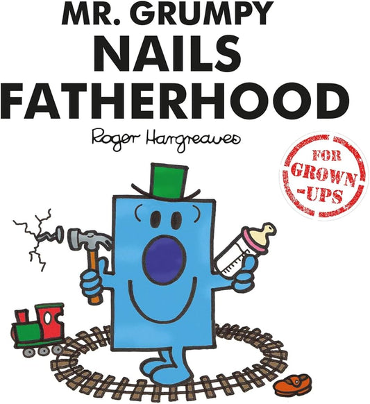 Mr Grumpy Nails Fatherhood