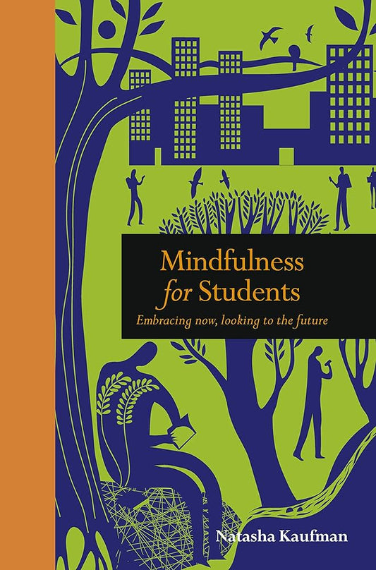 Mindfulness for Students: Embracing Now, Looking to the Future (Mindfulness series)