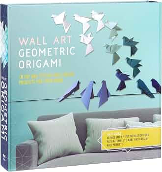 Wall Art: Geometric Origami: 10 Hip and Stylish Wall Décor Projects for Your Home: 10 Hip and Stylish Wall Decor Projects for Your Home: 1