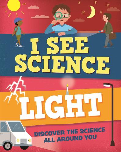I See Science: Light - I See Science