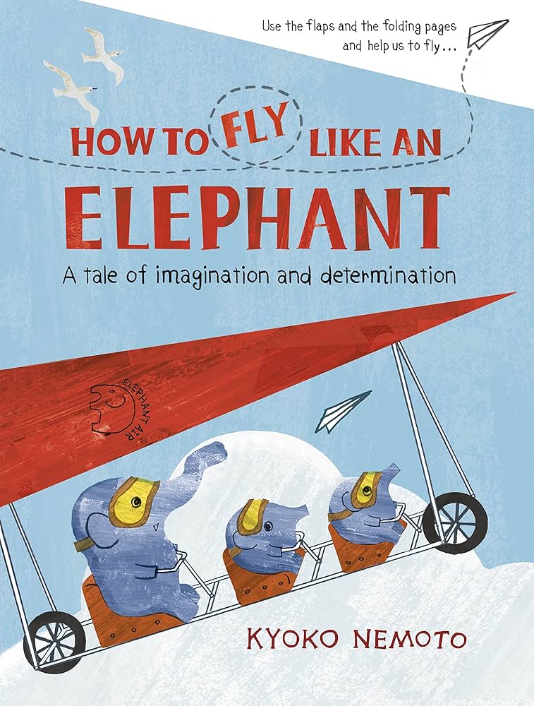 How to Fly Like An Elephant