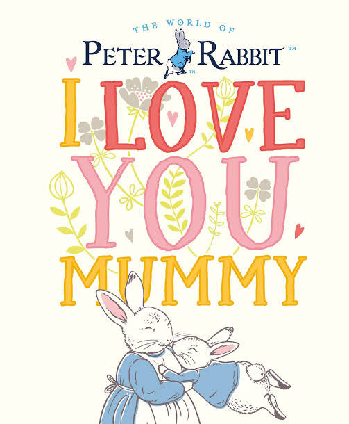 Peter Rabbit I Love You Mummy
Beatrix Potter
