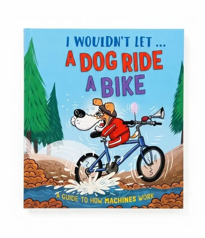 I Wouldn't Let a Dog Ride a Bike